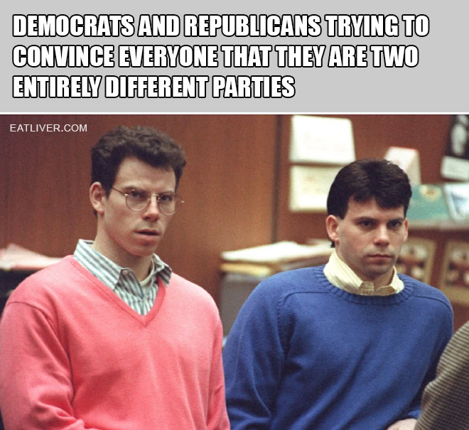 Democrats and Republicans trying to convince everyone that they are two entirely different parties.